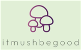 Itmushbegood